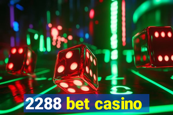 2288 bet casino